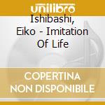 Ishibashi, Eiko - Imitation Of Life cd