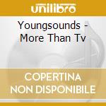 Youngsounds - More Than Tv cd