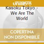Kaisoku Tokyo - We Are The World cd