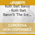 Roth Bart Baron - Roth Bart Baron'S 'The Ice Age' cd