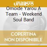 Omoide Yarou A Team - Weekend Soul Band cd