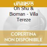 Oh Shu & Bioman - Villa Tereze cd