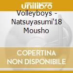 Volleyboys - Natsuyasumi'18 Mousho cd musicale