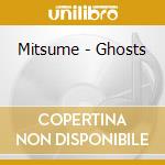 Mitsume - Ghosts cd musicale di Mitsume
