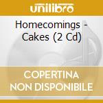 Homecomings - Cakes (2 Cd) cd musicale di Homecomings