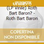 (LP Vinile) Roth Bart Baron? - Roth Bart Baron vinile