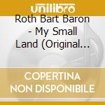 Roth Bart Baron - My Small Land (Original Motion Picture Soundtrack) cd