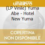 (LP Vinile) Yuma Abe - Hotel New Yuma vinile