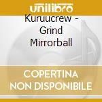 Kuruucrew - Grind Mirrorball cd