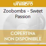 Zoobombs - Sweet Passion cd