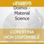 Doimoi - Material Science cd