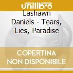 Lashawn Daniels - Tears, Lies, Paradise cd musicale di Lashawn Daniels