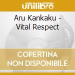 Aru Kankaku - Vital Respect cd