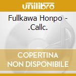 Fullkawa Honpo - .Callc. cd musicale di Fullkawa Honpo