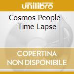 Cosmos People - Time Lapse cd musicale di Cosmos People