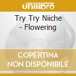 Try Try Niiche - Flowering cd