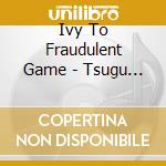 Ivy To Fraudulent Game - Tsugu (2 Cd) cd musicale di Ivy To Fraudulent Game