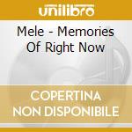 Mele - Memories Of Right Now cd