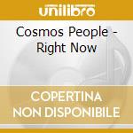 Cosmos People - Right Now cd