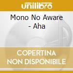 Mono No Aware - Aha cd musicale di Mono No Aware