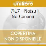 @17 - Natsu No Canaria cd