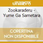 Zookaraderu - Yume Ga Sametara cd musicale di Zookaraderu