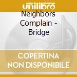Neighbors Complain - Bridge cd