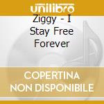 Ziggy - I Stay Free Forever cd musicale