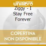 Ziggy - I Stay Free Forever cd