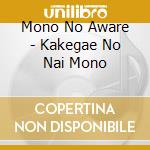 Mono No Aware - Kakegae No Nai Mono cd