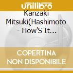 Kanzaki Mitsuki(Hashimoto - How'S It Going ? (2 Cd) cd musicale