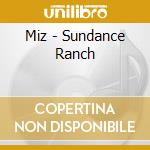 Miz - Sundance Ranch cd
