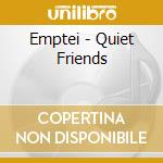 Emptei - Quiet Friends cd