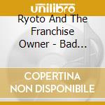 Ryoto And The Franchise Owner - Bad Family cd