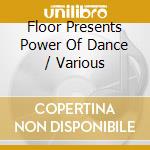 Floor Presents Power Of Dance / Various cd