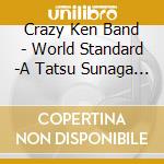 Crazy Ken Band - World Standard -A Tatsu Sunaga Live Suo Sunaga Live Mix- cd