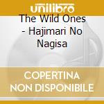The Wild Ones - Hajimari No Nagisa cd