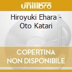 Hiroyuki Ehara - Oto Katari cd