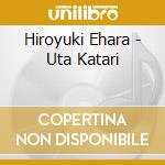 Hiroyuki Ehara - Uta Katari cd