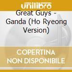 Great Guys - Ganda (Ho Ryeong Version) cd