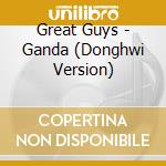 Great Guys - Ganda (Donghwi Version) cd musicale di Great Guys