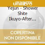 Yejun - Shower Shite Ikuyo-After Shower- cd