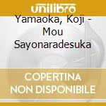 Yamaoka, Koji - Mou Sayonaradesuka cd