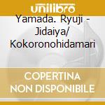 Yamada. Ryuji - Jidaiya/ Kokoronohidamari cd