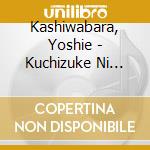 Kashiwabara, Yoshie - Kuchizuke Ni Negaiwo cd