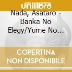 Nada, Asataro - Banka No Elegy/Yume No Fuuraibou cd