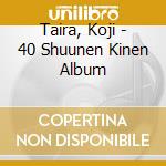 Taira, Koji - 40 Shuunen Kinen Album cd