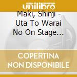 Maki, Shinji - Uta To Warai No On Stage Yappari Live Ga Saikou! cd