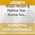 Wada Hiroshi & Mahina Star - Konna Koi Ga/Blues Wo Sasayaite cd