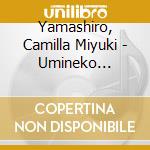 Yamashiro, Camilla Miyuki - Umineko Bushi/Sado Kaikyou cd